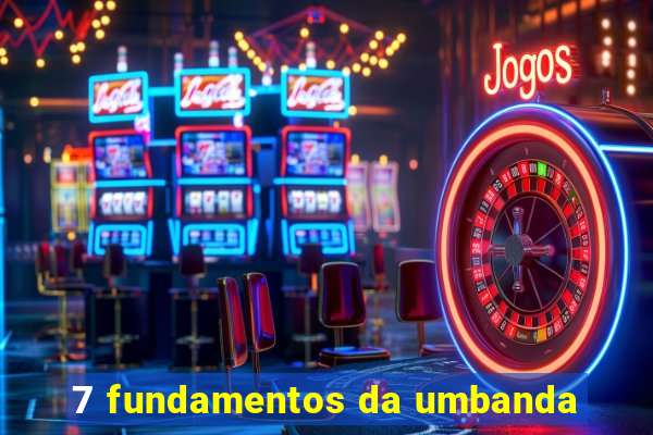 7 fundamentos da umbanda